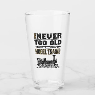 You're Never Too Old for Model Trains Trian Lover Glass