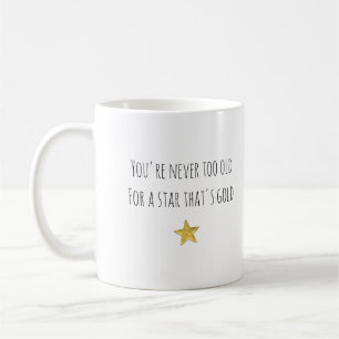 You're Never Too Old ... Gold Star Coffee Mug