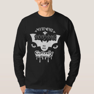 You're never too old to beg for free candy ghosts T-Shirt