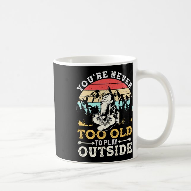 You're Never Too Old To Play Outside Mountain Hiki Coffee Mug (Right)