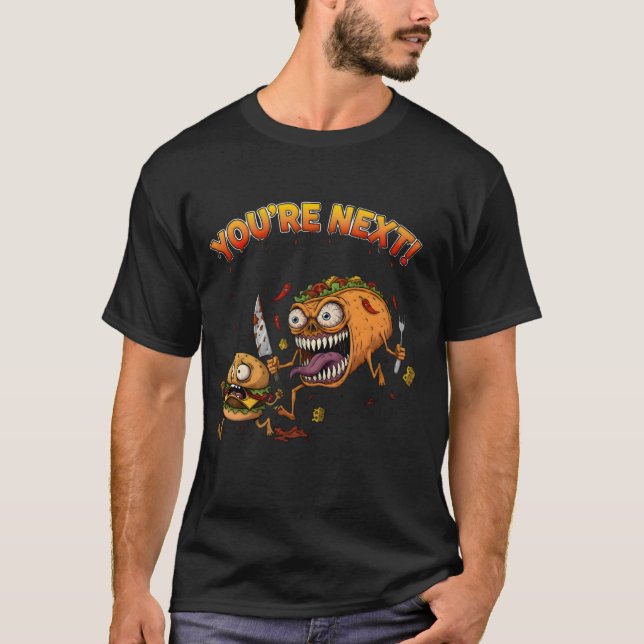 You're Next! T-Shirt | Sarcastic Psycho Taco (Front)