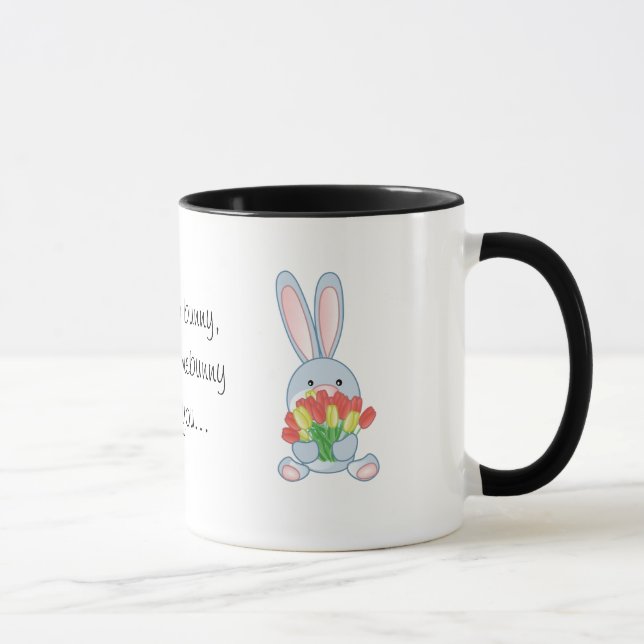you're no bunny, unless somebunny loves you mug (Right)