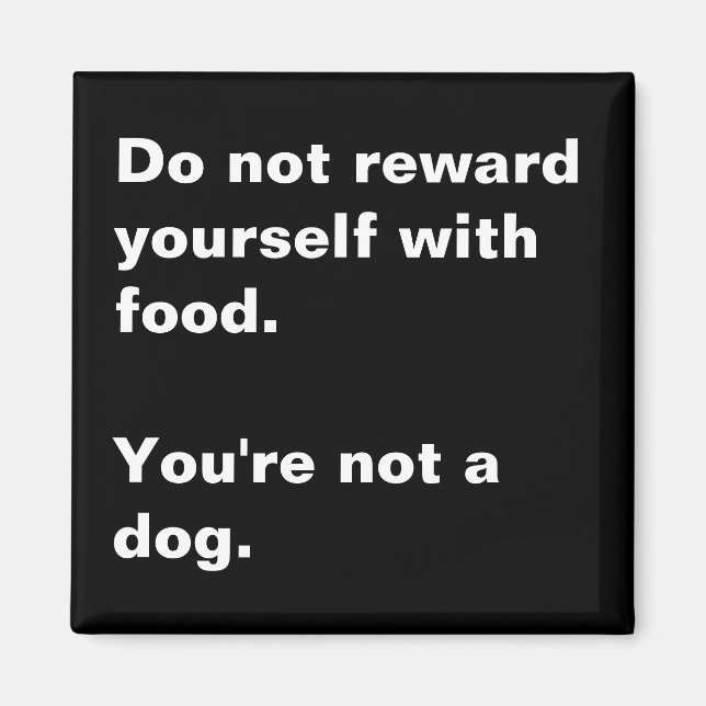 You're not a dog. magnet (Front)