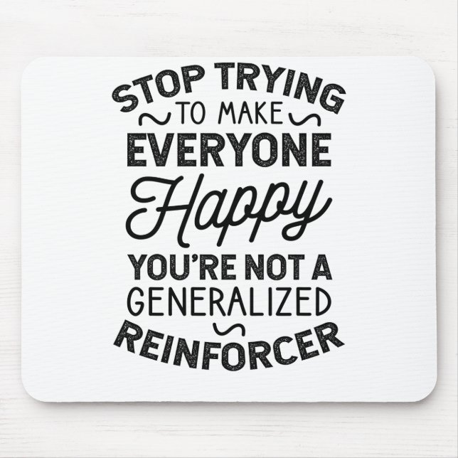 You're Not A Generalised Reinforcer Mouse Pad (Front)