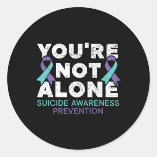 You're Not Alone Depression Suicide Prevention Awa Classic Round Sticker