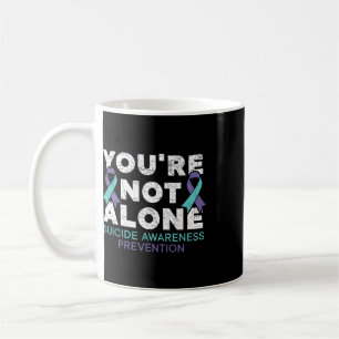 You're Not Alone Depression Suicide Prevention Awa Coffee Mug