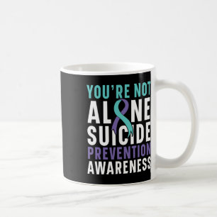 You're Not Alone Depression Suicide Prevention Awa Coffee Mug