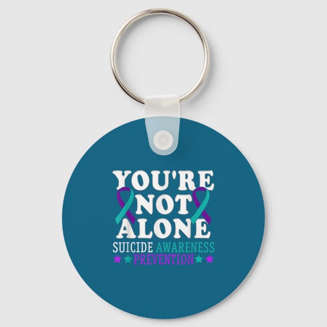 You're Not Alone Depression Suicide Prevention Awa Key Ring (Front)