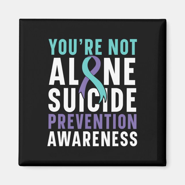 You're Not Alone Depression Suicide Prevention Awa Magnet (Front)