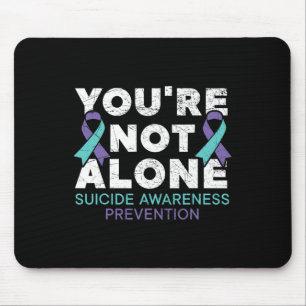 You're Not Alone Depression Suicide Prevention Awa Mouse Pad