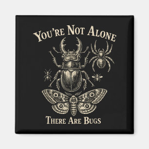 Youre Not Alone There Are Bugs Y Insect Vintage Magnet