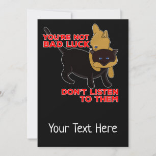 You're Not Bad Luck Don't Listen To Them Card