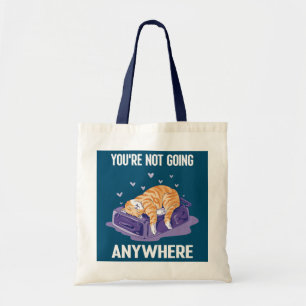 You're not Going Anywhere Funny Cat on a Bag