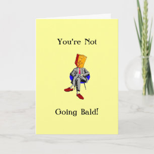 You're Not Going Bald Card