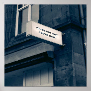 You're Not Lost You're here Poster