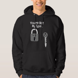 You're Not My Type Lock Key Locksmiths Hoodie