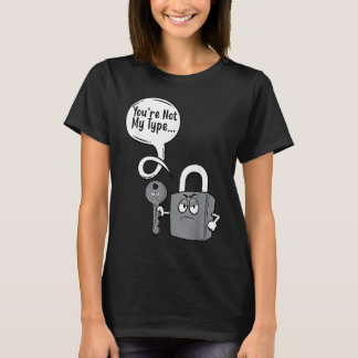 You're Not My Type Lock Key Locksmiths T-Shirt