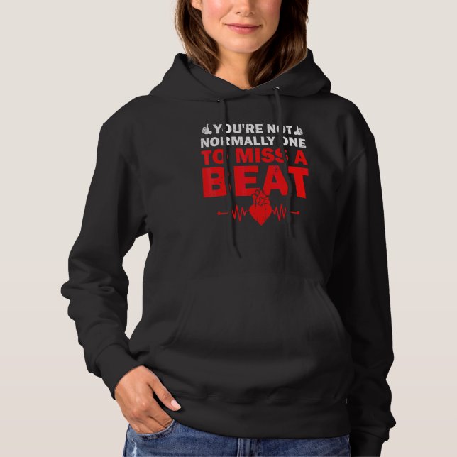 You're Not Normally One To Miss A Beat Get Well So Hoodie (Front)