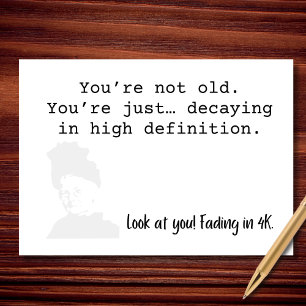 You're Not Old Just Decaying in 4K Card