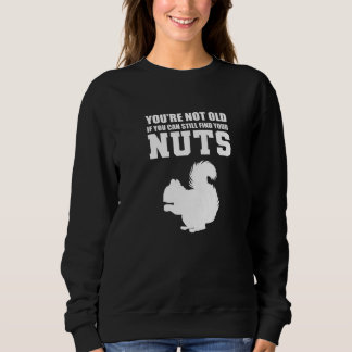 You're Not Old Sarcastic Person Sweatshirt