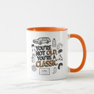 You're Not Old You're A Classic  Mug