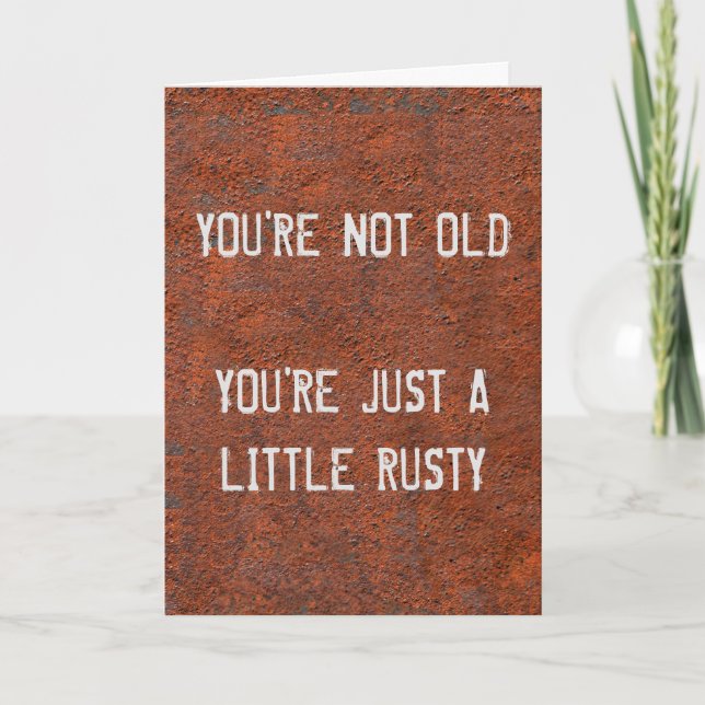 You're not old You're a little Rusty Card (Front)