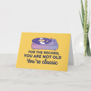 You're Not Old You're Classic Funny Birthday Card