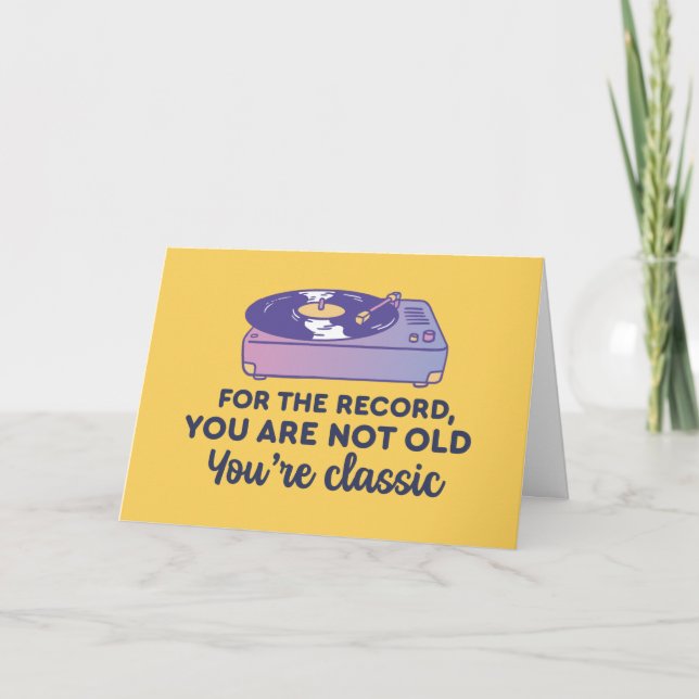You're Not Old You're Classic Funny Birthday Card (Front)