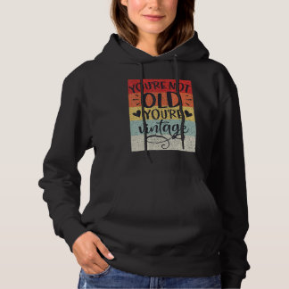 You're Not Old You're Vintage Classic Retro Birthd Hoodie