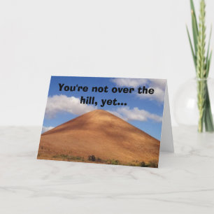 You're not over the hill, yet... card