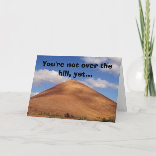 You're not over the hill, yet... card (Front)