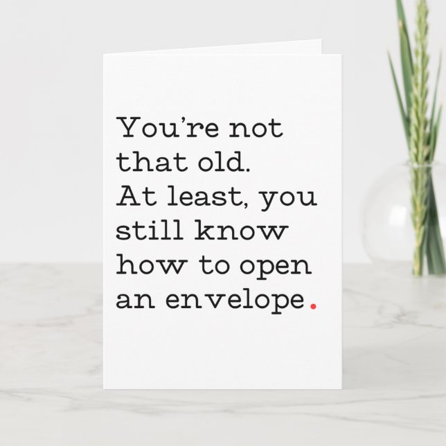 You're Not That Old Funny Birthday Card (Front)