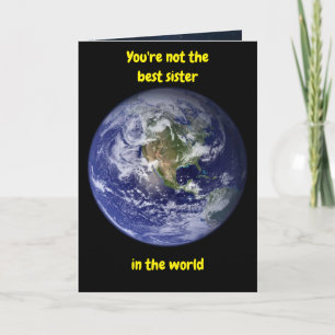 You're not the best sister in the world. Card
