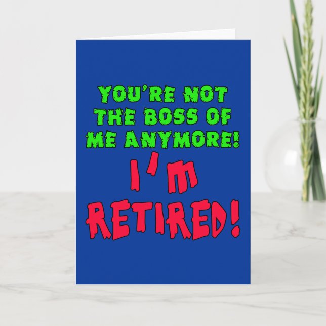 You're Not the Boss of Me Anymore - I'm Retired Card (Front)