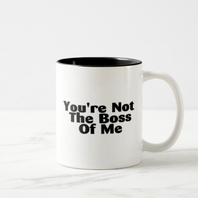You're Not The Boss Of Me Two-Tone Coffee Mug (Right)