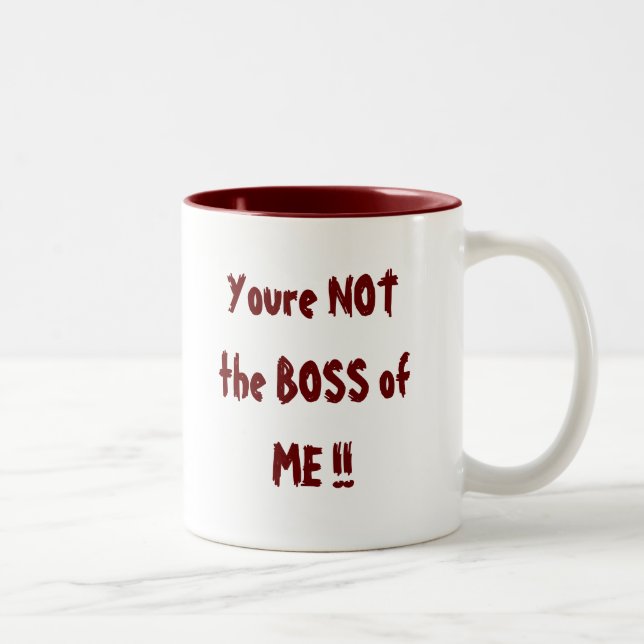 You're NOT the BOSS of ME !! Two-Tone Coffee Mug (Right)
