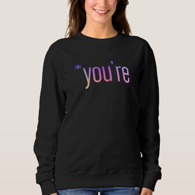 You're Not Your Correcting Your Grammar English Te Sweatshirt (Front)