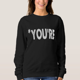 You're Not Your  Grammar Correction Judging You 1 Sweatshirt