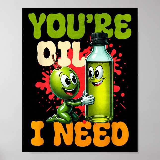 Youre Oil I Need  Poster (Front)