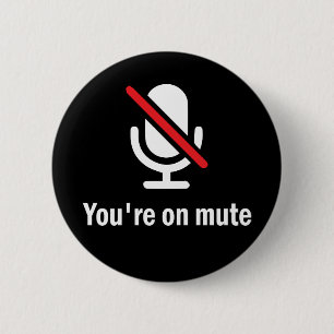 You're on mute 6 cm round badge