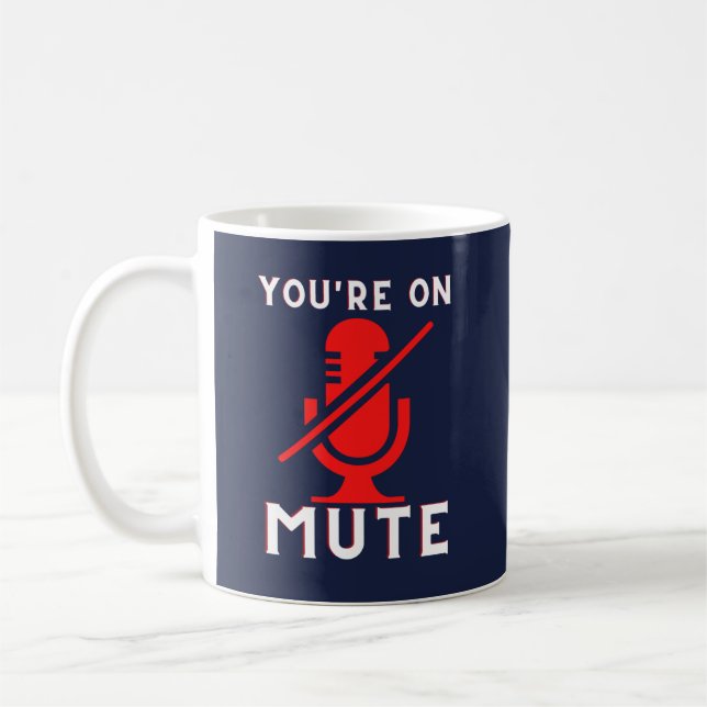 You're On Mute Funny Zoom Meme Coffee Mug (Left)