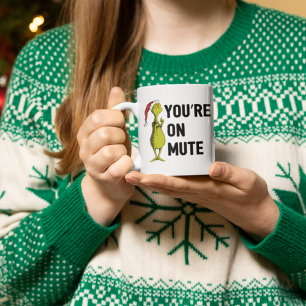 You're on Mute   Grinch Funny Mug