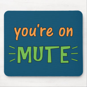 You're on Mute   Mouse Pad