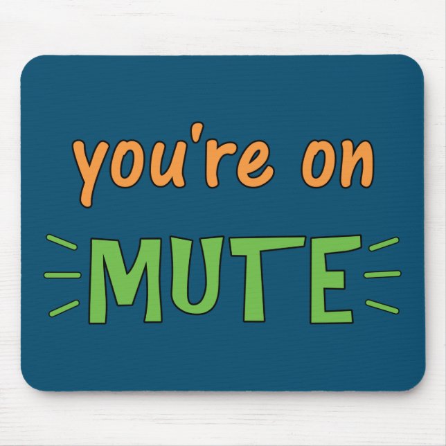 You're on Mute   Mouse Pad (Front)