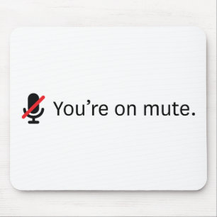 You're on mute. mouse pad