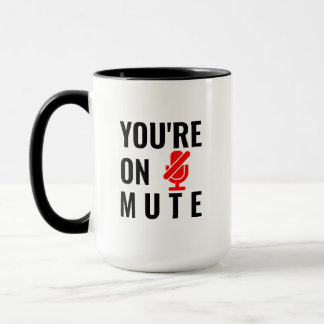 You're on mute mug