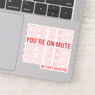 You're on Mute We Can't Hear You, You're On Mute