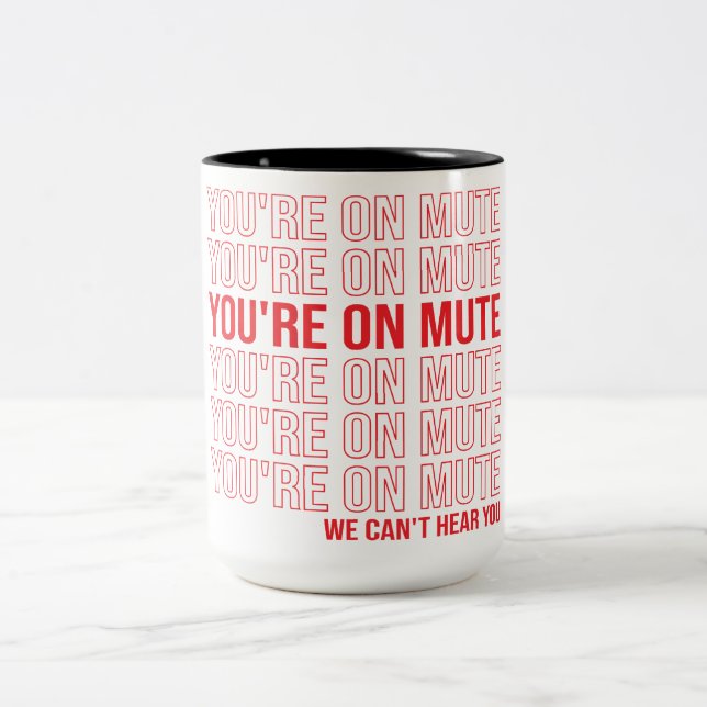 You're on Mute We Can't Hear You, You're On Mute Two-Tone Coffee Mug (Center)