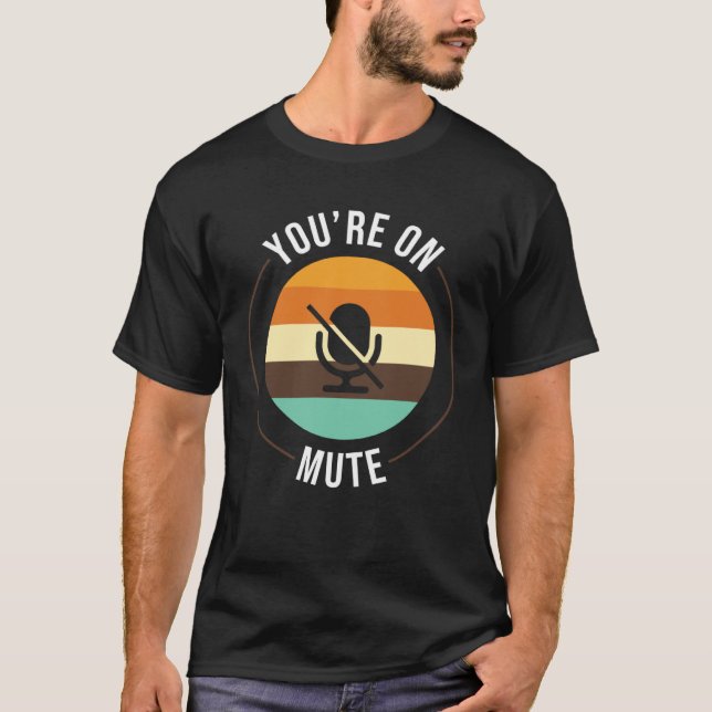 Youre On Mute   Work From Home Office Student T-Shirt (Front)
