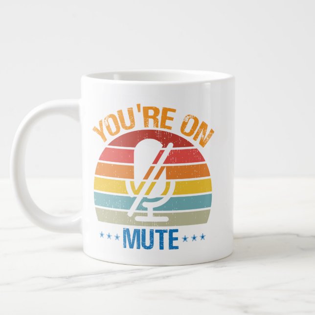 You're On Mute Work From Home, You're On Mute Large Coffee Mug (Left)